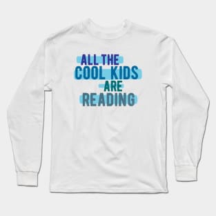 All The Cool Kids Are Reading Long Sleeve T-Shirt